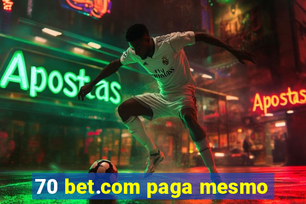 70 bet.com paga mesmo